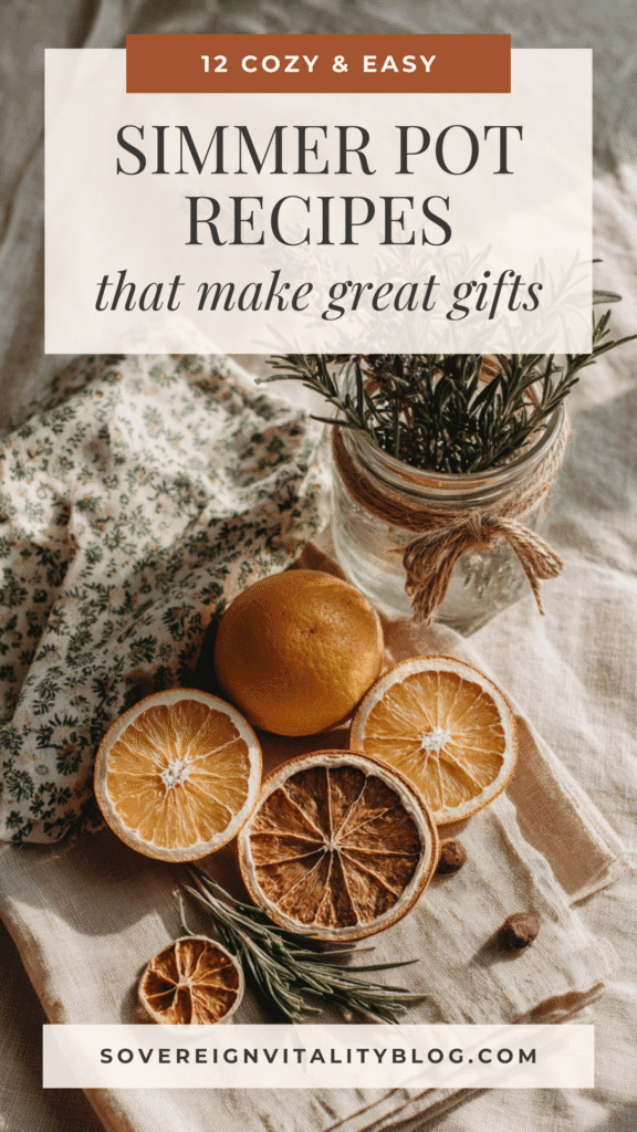 simmer-pot-recipes-handmade-gifts Simmer pot recipes with dried oranges and rosemary, perfect for cozy and easy gift ideas from Sovereign Vitality Blog.