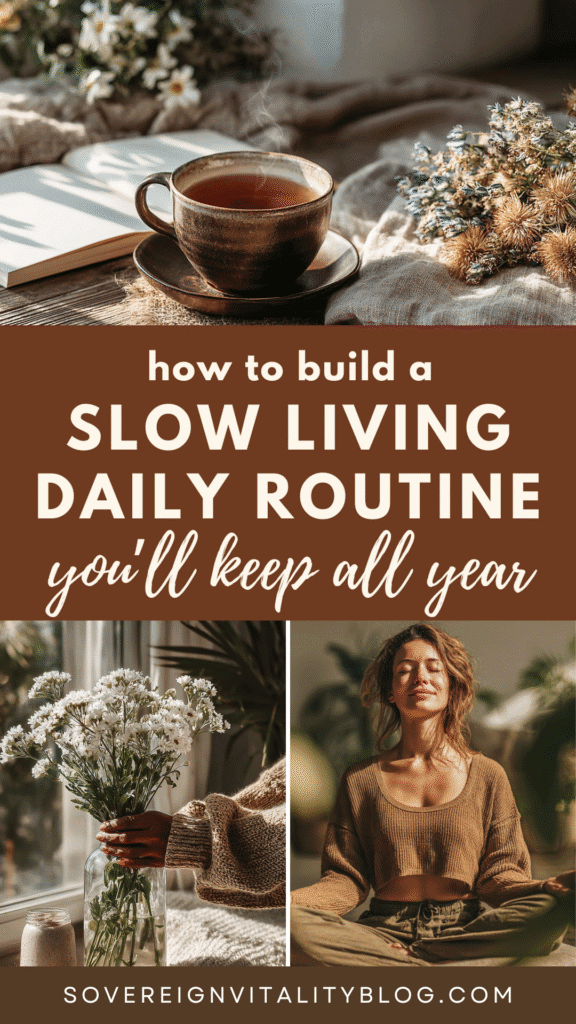 slow-living-daily-routine Cozy slow living routine essentials: tea, flowers, meditation. Tips at sovereignvitalityblog.com.